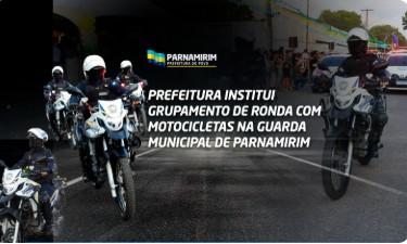 Prefeitura de Parnamirim institui Grupamento de Ronda com Motocicletas na Guarda Municipal.