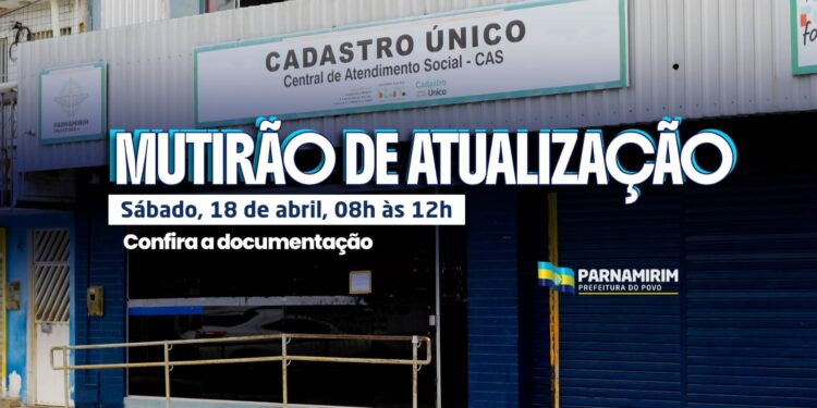 Prefeitura realiza 1º Mutirão Itinerante de Atualização do Cadastro Único neste sábado, 18 de abril.