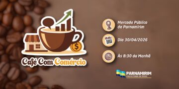 Prefeitura de Parnamirim lança “Café com Comércio” e convida população para participar nesta quinta-feira (30).