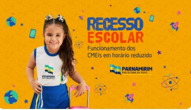 Educação: o período de 22 de junho a 6 de julho, às escolas e Centros Municipais de Educação Infantil (CMEIs) funcionarão em horário reduzido, das 7h às 13h, em razão do recesso escolar.